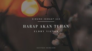 Eldhy Victor - Harap Akan Tuhan | KJ 445 (Guitar Version)