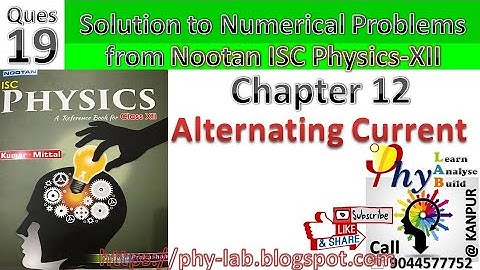 Q19) Chapter 12: Alternating Current| Solution to Numerical Problem from Nootan Physics | Class 12