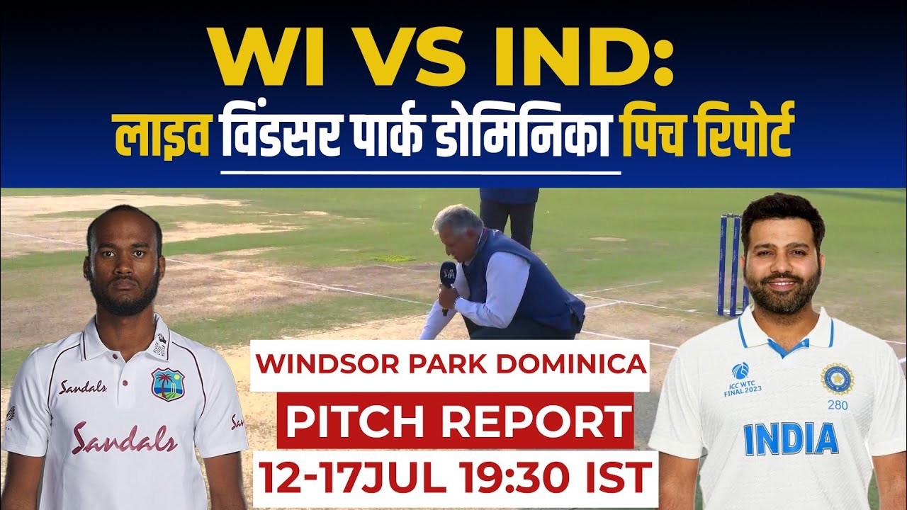 WI vs IND Test Pitch Report Windsor Park Roseau Dominica Pitch Report
