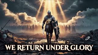 WE RETURN UNDER GLORY  - Epic Crusader Metal