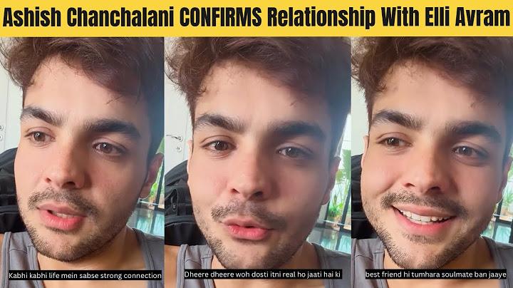 YouTuber Ashish Chanchlani CONFIRMS Relationship With Actress Elli AvrRam in a Emotional Insta Video
