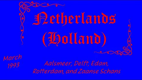 Netherlands (Holland) Aalsmeer, Delft, Edam, Rotterdam and Zaanse Schans 1993