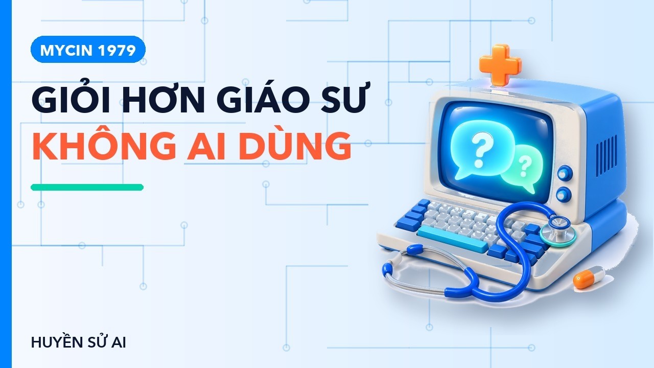 Cỗ máy chẩn đoán giỏi hơn giáo sư năm 1979 — vì sao MYCIN không chữa cho ai?