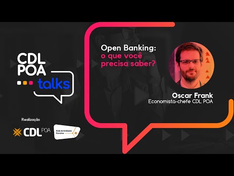 CDL POA TALKS - Open Banking: o que você precisa saber?