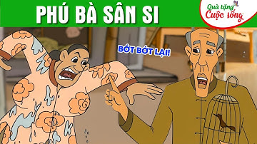 PHÚ BÀ SÂN SI | Phim hoạt hình - Truyện cổ tích - Hoạt hình Cổ tích - Quà tặng cuộc sống