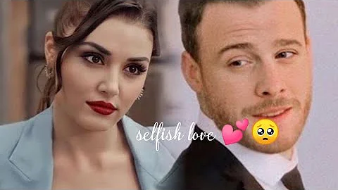 eda and serkan || selfish love fmv