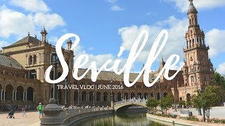 Seville, Spain | Travel Vlog