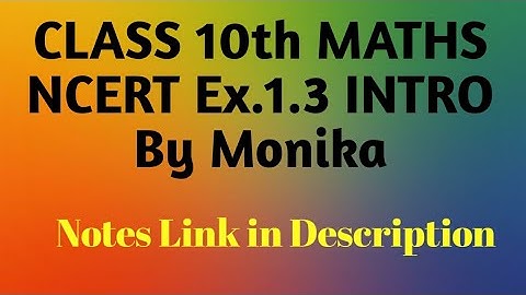 Class 10th MATHEMATICS| Chapter 1- Real Numbers |Exercise 1.3 Introduction| CBSE | NCERT |By Monika