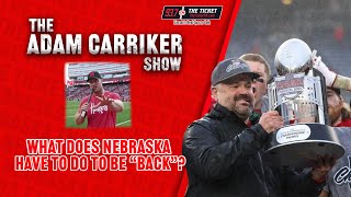 What Does Nebraska Football Have to do to Convince you they are Back Adam Carriker Breaks it Down