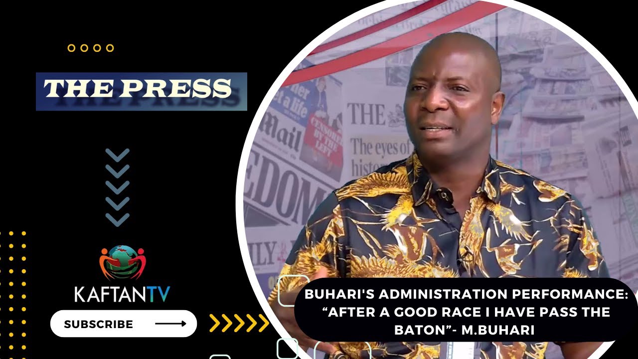 BUHARI’s ADMINISTRATION PERFORMANCE: “After A Good Race I Have Pass The Baton”- M.Buhari | THE PRESS