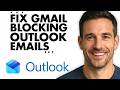 How To Fix Gmail Blocking Outlook Emails (Easiest Way) (2026)