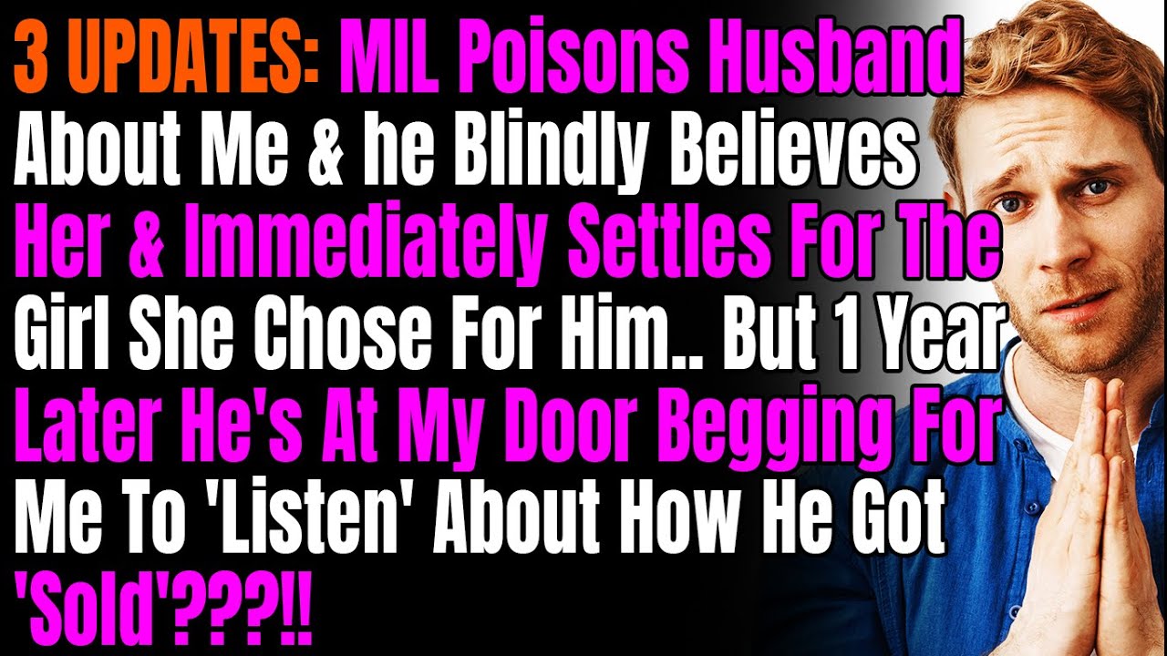 3 UPDATES: MIL Poisons Husband About Me & he Blindly Believes Her & Immediately Settles For The Girl