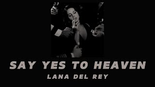 Lana Del Rey - Say Yes To Heaven (Lyrics video) slowed and reverb