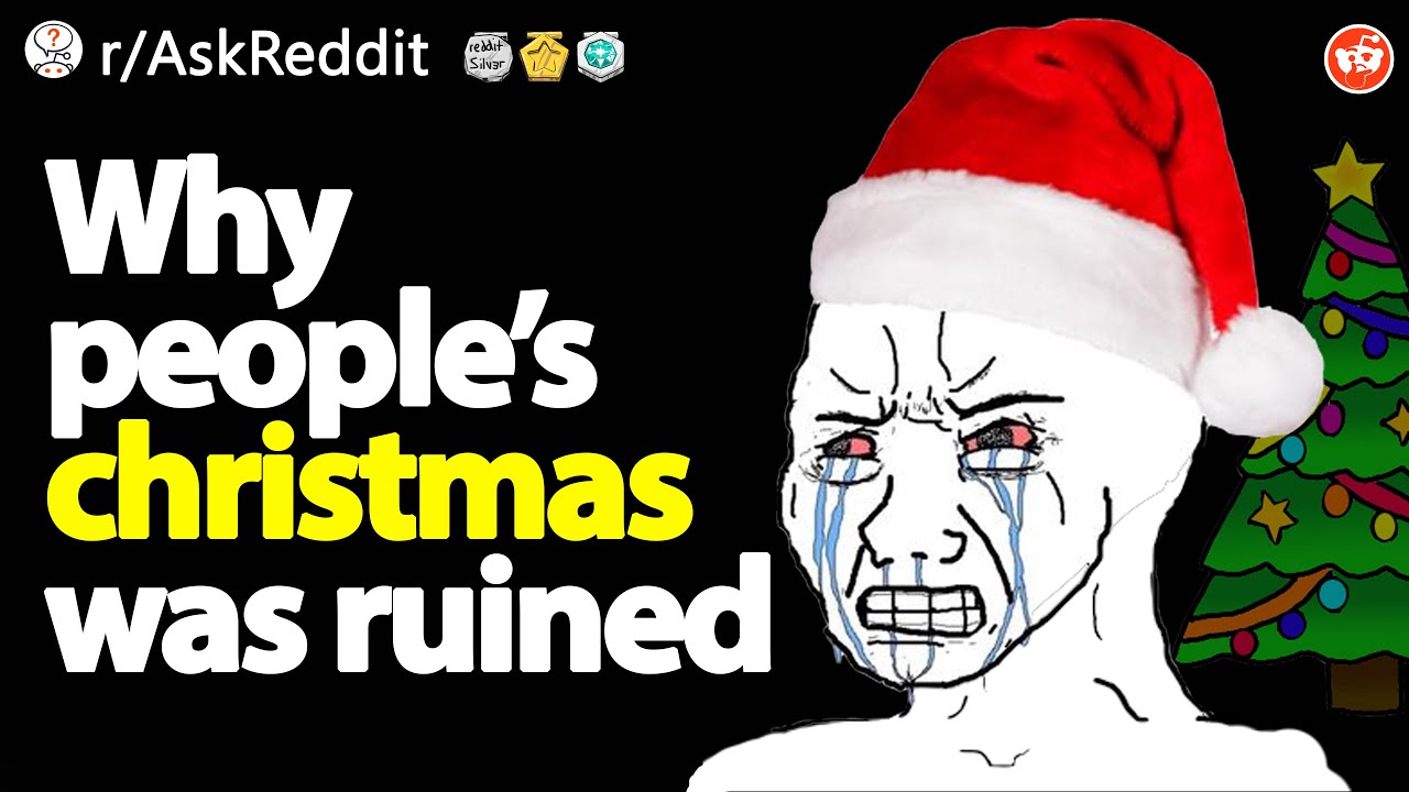 People Whose Christmas Was TOTALLY RUINED Crazy AskReddit Stories