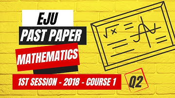 [English] EJU 2018 Mathematics Course 1 - 1st Session - Q2