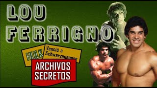Lou Ferrigno - Archivos Secretos