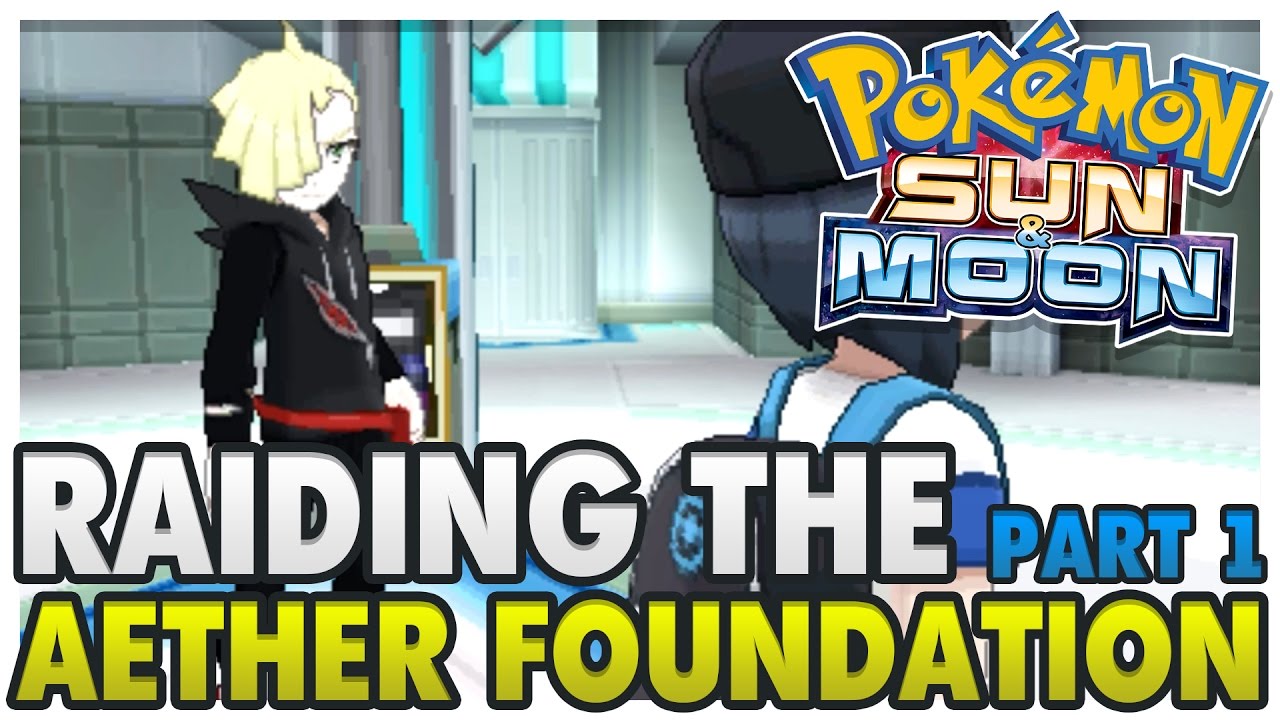 Pokemon Sun and Moon | Raiding the Aether Foundation! (Part 1)