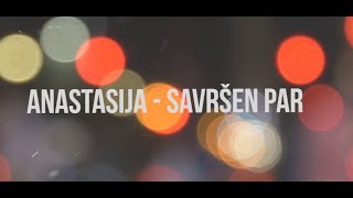 Anastasija - Savršen par (lyrics)