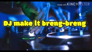 Dj make it breng-breng full bass (music update)