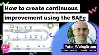 How To Create Continuous Improvements Using The Scaled Agile Framework (SAFe) | PM72 Summit