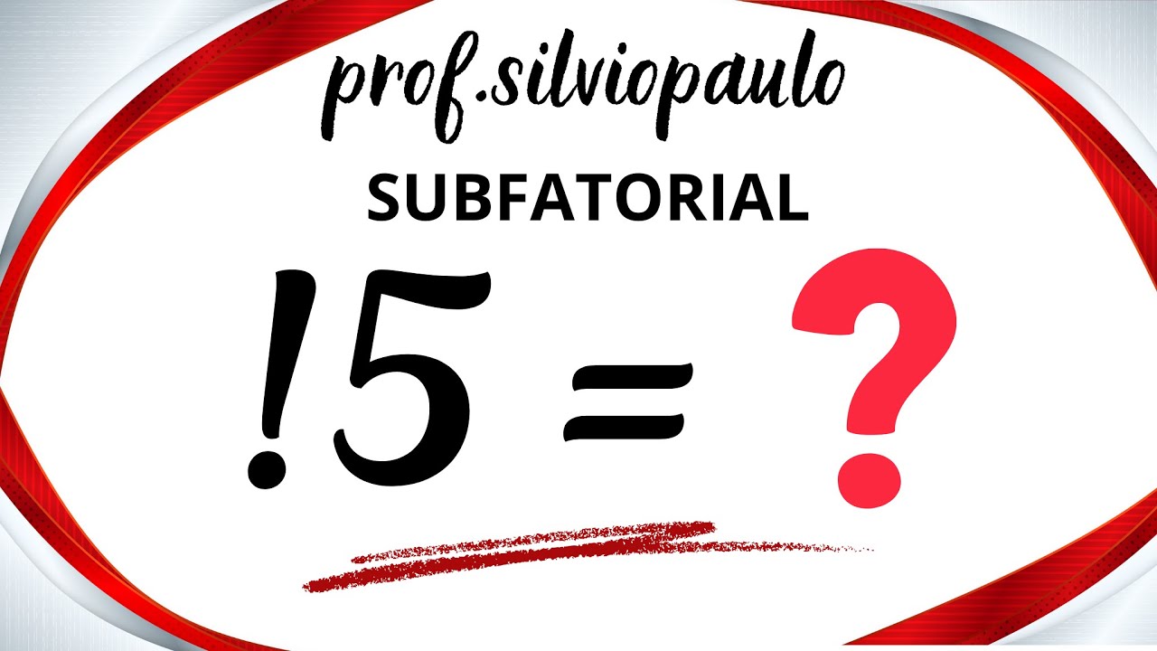 !5 = ❓SUBFATORIAL - aprenda agora mesmo