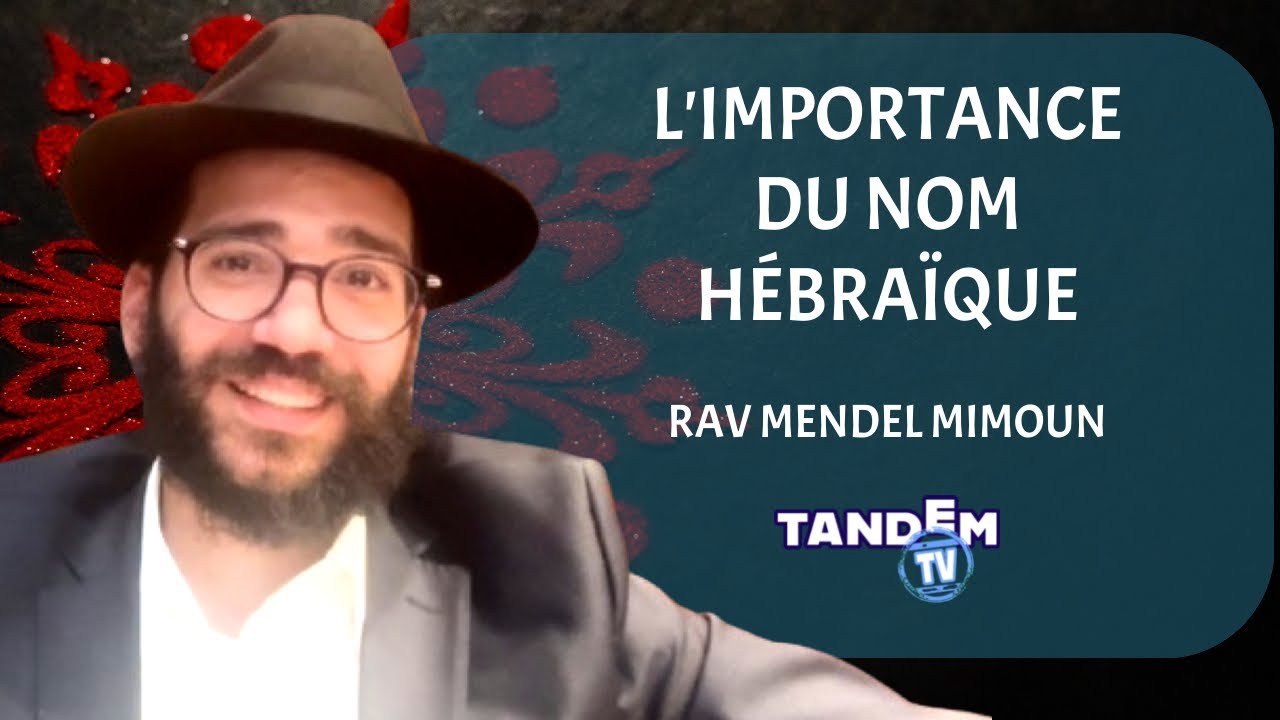L’importance du nom hébraïque | Cours du Rav Mendel Mimoun