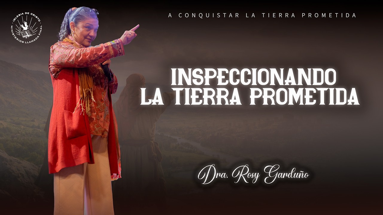 Servicio Domingo | Inspeccionando la tierra prometida  | Dra. Rosy Garduño