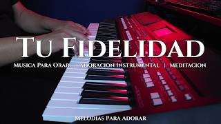 1 HORA - MUSICA PARA ORAR Y MEDITAR | SIN ANUNCIOS | TU FIDELIDAD