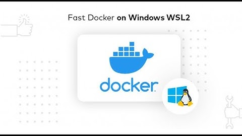 Cách sửa lỗi docker quá chậm trên windows | How to fix docker too slow on windows