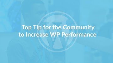 How to Boost Your WordPress Performance - Says the Community