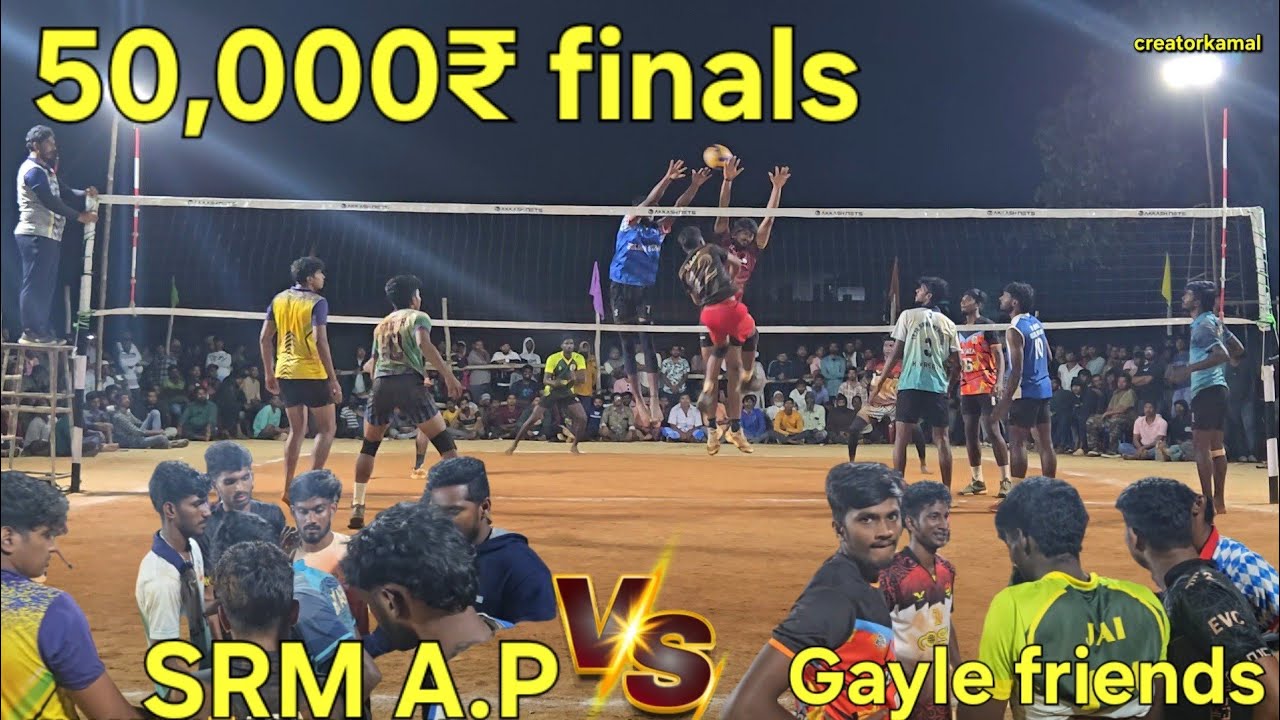 50,000₹ FINALS | Gayle Team 🆚️ SRM A.P Team | volley tourney at CHITTOR DIST | #creatorkamal videos