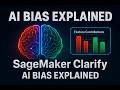 SageMaker Clarify Explained | Detect Bias &amp; Explain Model Decisions (AI Practitioner)