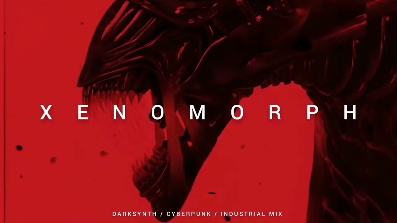 Darksynth : Cyberpunk : Industrial Mix 'XENOMORPH' | Dark Electro