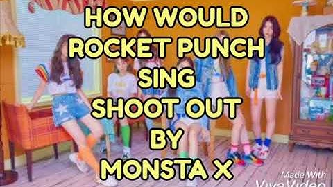 How Would [ ROCKET PUNCH Sing SHOOTOUT ] By MONSTA X