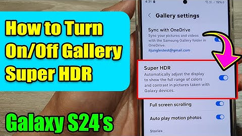 Samsung Galaxy S24/S24+/Ultra: Master Gallery HDR Settings