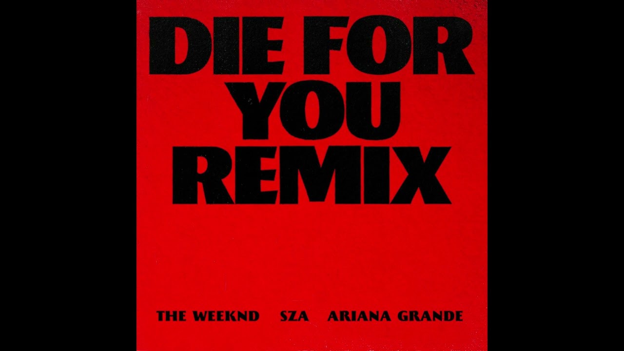 The Weeknd, SZA, Ariana Grande - Die For You (Remix) (Audio)