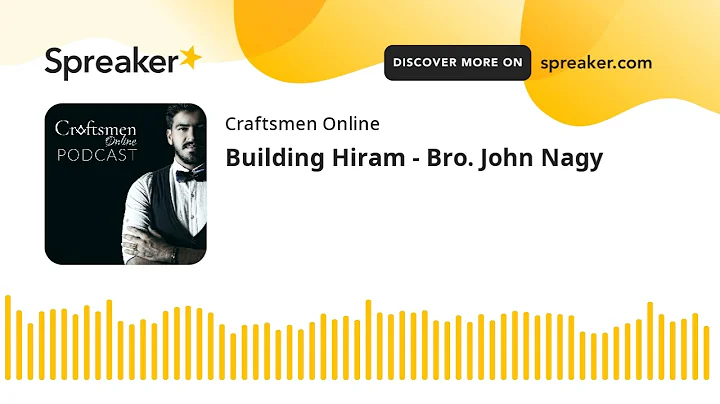 Building Hiram - Bro. John Nagy