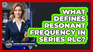 What Defines Resonant Frequency in Series RLC?