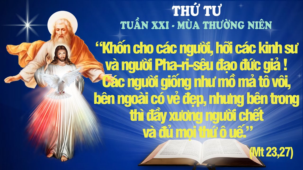 THỨ TƯ - TUẦN XXI THƯỜNG NIÊN (Mt 23: 27-32) - LỜI CHÚA CHO MỌI NGƯỜI
