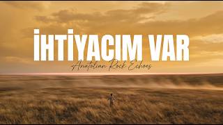 İhtiyacım Var - Psychedelic Anatolian Rock Echoes