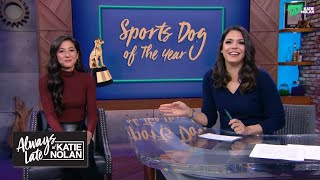 Katie Nolan and Mina Kimes judge the cutest dogs in sports | Always Late with Katie Nolan