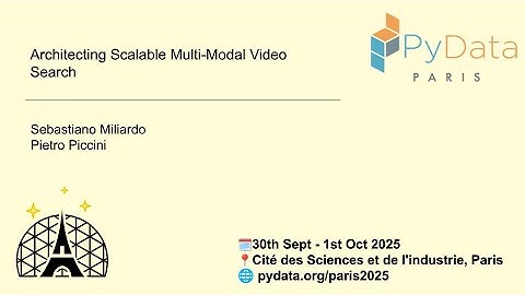 Sebastiano Milardo & Pietro Piccini - Architecting Scalable Multi-Modal Video Search