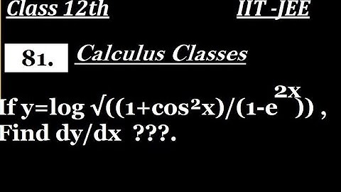 If y = log √((1 + cos²x)/(1 - e^2x)) , Find dy/dx