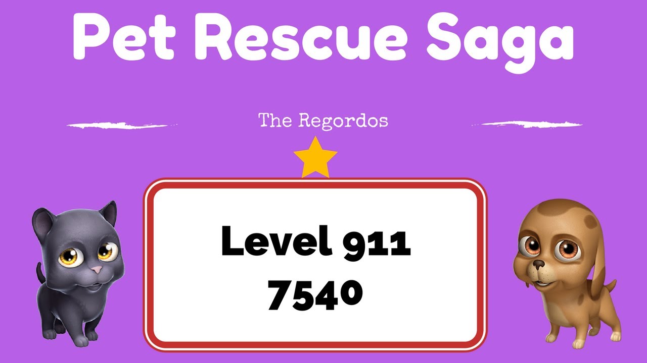 Pet Rescue Saga Level 911 7540 points No Boosters