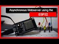 How to create an Asynchronous Webserver with the ESP32 ?