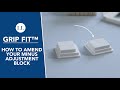 How to Amend Your Minus Adjustment Block | Grip Fit™ Blind