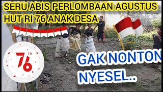 SERU ABIS PERLOMBAAN AGUSTUSAN HUT RI 76 ANAK DESA DIRGAHAYU INDONESIA MERDEKA
