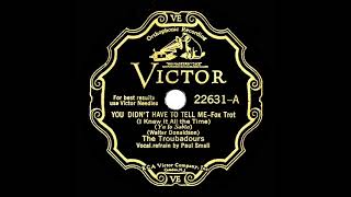 1931 Nat Shilkret (as ‘The Troubadours’) - You Didn’t Have To Tell Me (Paul Small, vocal)