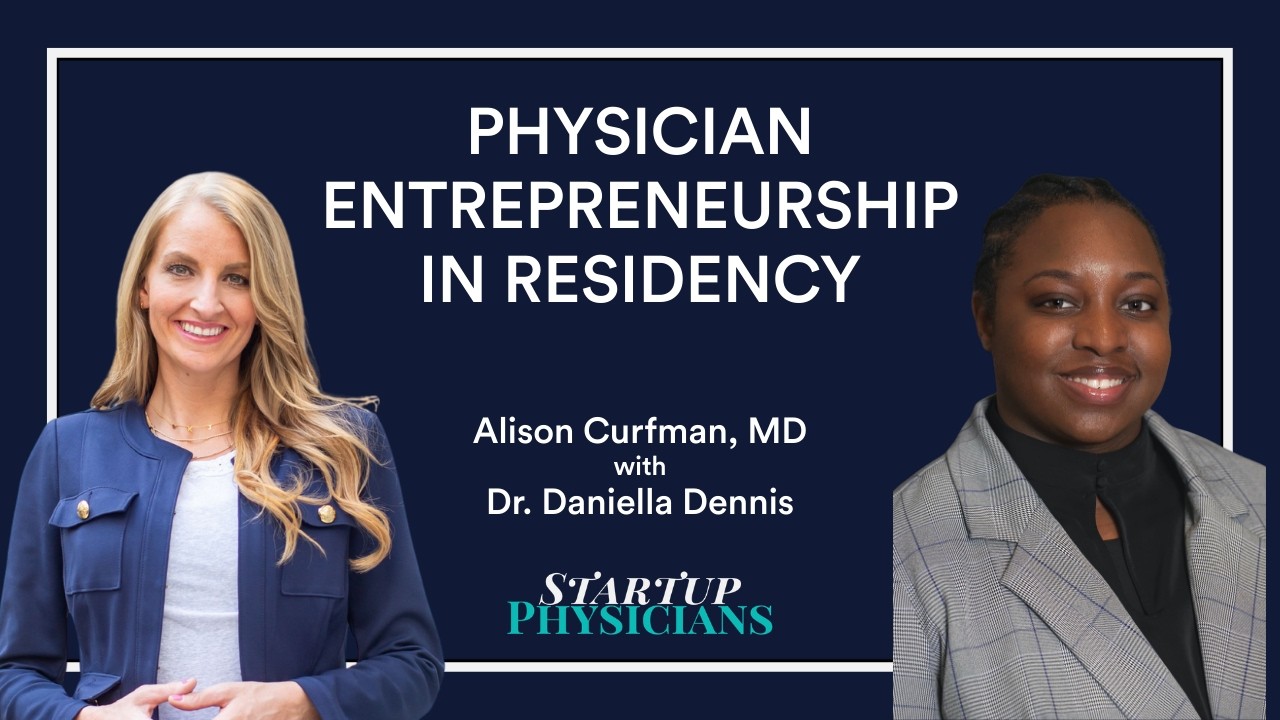 Physician Entrepreneurship in Residency: Building a Startup While Training — Startup Physicians Podcast