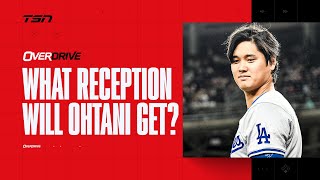 What reception will Ohtani get from Blue Jays fans? | OverDrive - Hour 1 - 04\/26\/2024